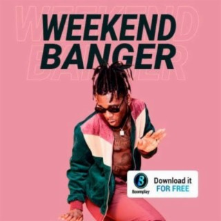 Weekend Banger