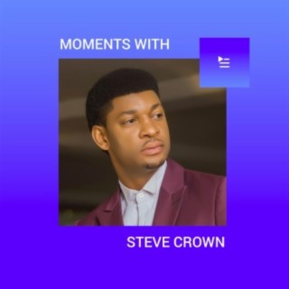 Moments With Steve Crown