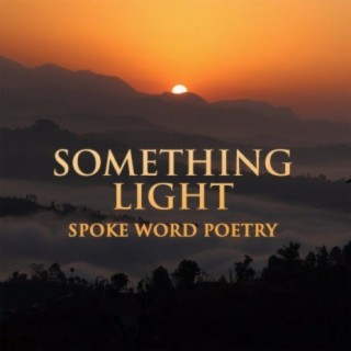 Something Light: Spoken Word Poetry